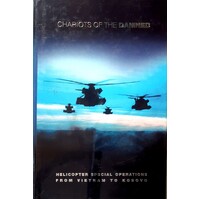 Chariots Of The Damned. Airborne Rescues From Vietnam To Kosovo