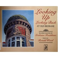Looking Up Looking Back At Old Brisbane