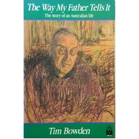 The Way My Father Tells It. The Story Of An Australian Life