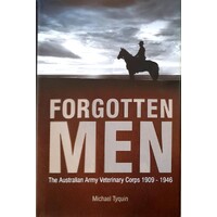 Forgotten Men. The Australian Army Veterinary Corps 1909-1946