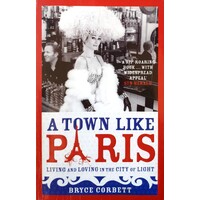 A Town Like Paris. Living And Loving In The City Of Light
