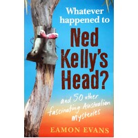 Whatever Happened To Ned Kelly's Head