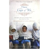 Three Cups Of Tea. One Man's Mission To Promote Peace... One School At A Time