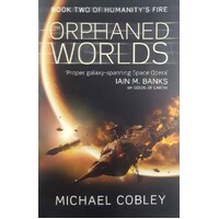 The Orphaned Worlds. Book Two Of Humanity's Fire