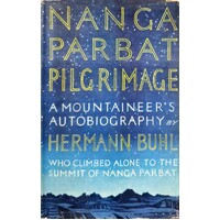 Nanga Parbat Pilgrimage. A Mountaineer's Autobiography