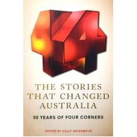 The Stories That Changed Australia. 50 Years Of Four Corners