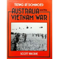 Tilting At Dominoes. Australia At The Vietnam War