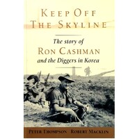 Keep Off The Skyline. The Story Of Ron Cashman And The Diggers In Korea