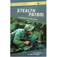 Stealth Patrol. The Making Of A Vietnam Ranger