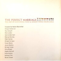 The Perfect Marriage. The Art Of Matching Food And Sherry Wines From Jerez