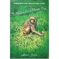 Monkeys And The Mango Tree. Teaching Stories Of The Saints And Sadhus Of India