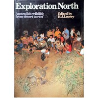 Exploration North. Australia's Wildlife From Desert To Reef