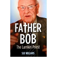 Father Bob. The Larrikin Priest