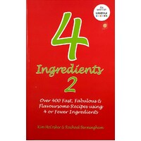4 Ingredients 2. Over 400 Fast, Fabulous And Flavoursome Recipes Using 4 Or Fewer Ingredients