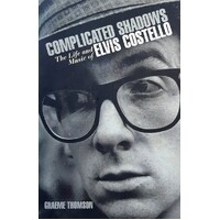 Complicated Shadows. The Life And Music Of Elvis Costello
