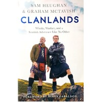 Clanlands. Whisky, Warfare, And A Scottish Adventure Like No Other