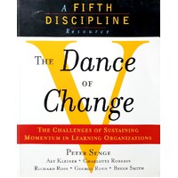 The Dance Of Change. The Challenges Of Sustaining Momentum In Learning Organizations