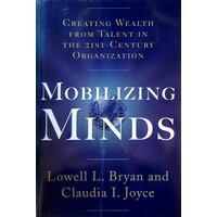 Mobilizing Minds. Creating Wealth From Talent In The 21st Century Organization