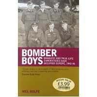Bomber Boys. Dramatic And True-Life Experiences Over Occupied Europe 1942-1945