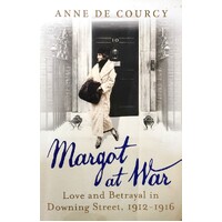 Margot At War. Love And Betrayal In Downing Street, 1912-1916