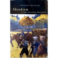 Skookum. An Oregon Pioneer Family's History And Lore