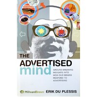 The Advertised Mind. Groundbreaking Insights Into How Our Brains Respond To Advertising