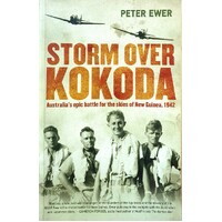 Storm Over Kokoda. Australia's Epic Battle For The Skies Of New Guinea, 1942