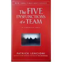 The Five Dysfunctions Of A Team. A  Leadership Fable