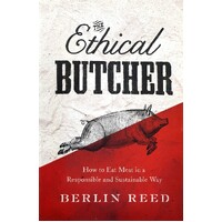 The Ethical Butcher. How To Eat Meat In A Responsible And Sustainable Way