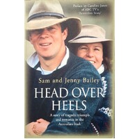 Head Over Heels. A Story Of Tragedy, Triumph And Romance In The Australian Bush