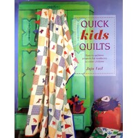 Quick Kids Quilts. Easy To Achieve Projects For Newborns To Older Children