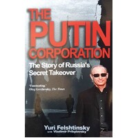 The Putin Corporation. The Story Of Russia's Secret Takeover