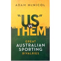 Us Vs Them. Great Australian Sporting Rivalries