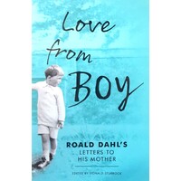 Love From Boy. Roald Dahl's Letters To His Mother