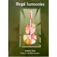 Illegal Harmonies. Music In The 20th Century