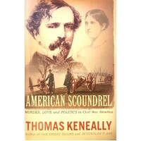 American Scoundrel. Murder, Love And Politics In Civil War America