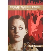 Confident Music Performance. Fix the Fear of Facing an Audience (Taking Centre Stage)