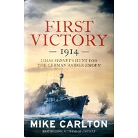 First Victory 1914. HMAS Sydney's Hunt For The German Raider Emden
