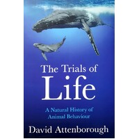 The Trials Of Life. A Natural History Of Animal Behaviour