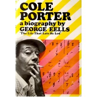 The Life That Late He Led. A Biography Of Cole Porter