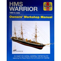 HMS Warrior. Owners Workshop Manual. 1861 To Date