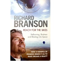 Reach For The Skies. Ballooning, Birdmen And Blasting Into Space