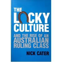 The Lucky Culture And The Rise Of An Australian Ruling Class