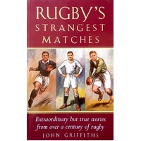 Rugby's Strangest Matches. Extraordinary But True Stories From Over A Century Of Rugby