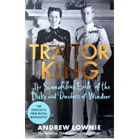 Traitor King. The Scandalous Exile Of The Duke And Duchess Of Windsor