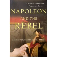 Napoleon And The Rebel. A Story Of Brotherhood, Passion, And Power