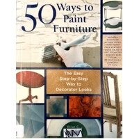 50 Ways To Paint Furniture. The Easy, Step-by-step Way To Decorator Looks