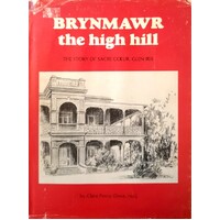 Brynmawr The High Hill. The Story Of Sacre Coeur, Glen Iris