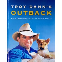 Troy Dann's Outback. Wild Adventures For The Whole Family