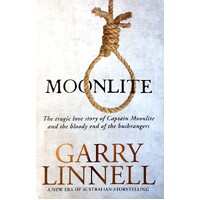 Moonlite. The Tragic Love Story Of Captain Moonlite And The Bloody End Of The Bushrangers